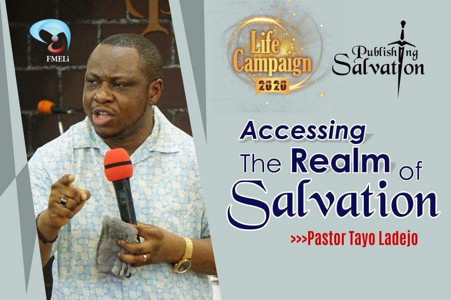 18. Accessing The Realm Of Salvation - Pst. Tayo Ladejo