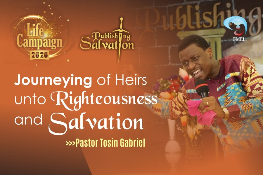 8. Journeying of Heirs Unto Righteousness And Salvation - Pst. Tosin Gabriel