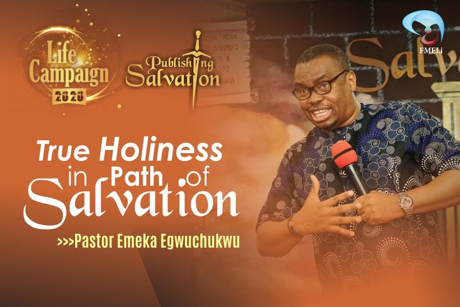 3. True Holiness In Path Of Salvation - Pst. Emeka Egwuchukwu