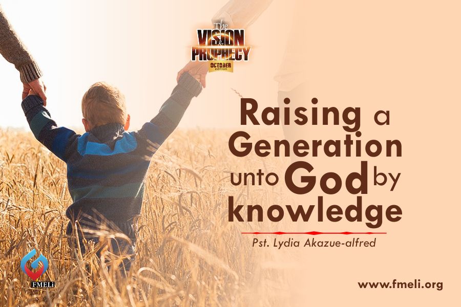 raising a generation unto God by knowledge