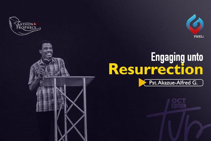 Engaging unto Resurrection