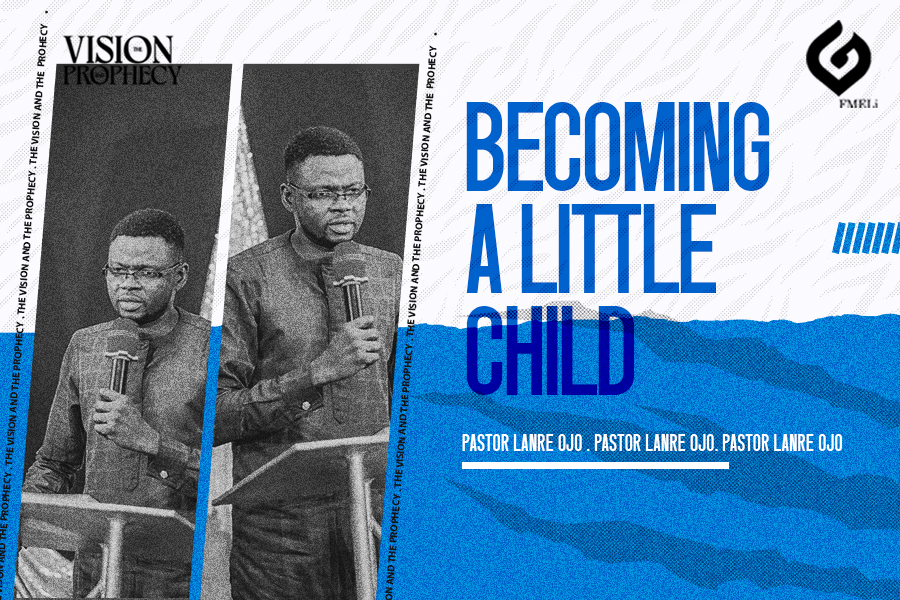 2. Becoming A Little Child - Pst. Lanre Ojo