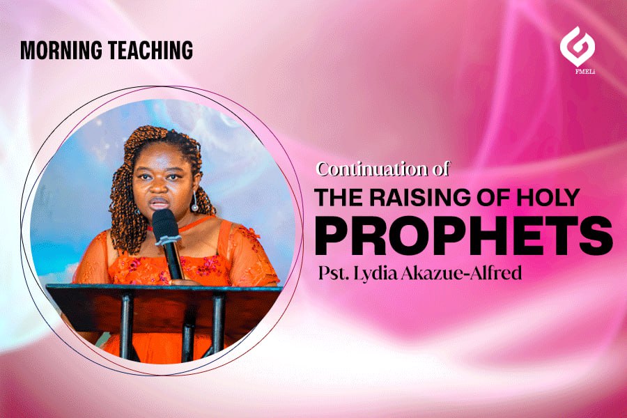 4. MT - The Raising of Holy Prophets cont'd - Pst. Lydia Akazue-Alfred ...