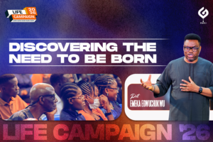 7. Discovering the Need to be Born - Pst. Emeka Egwuchukwu