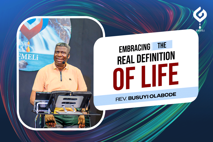 Embracing the Real Definition of Life - Rev. Busuyi Olabode