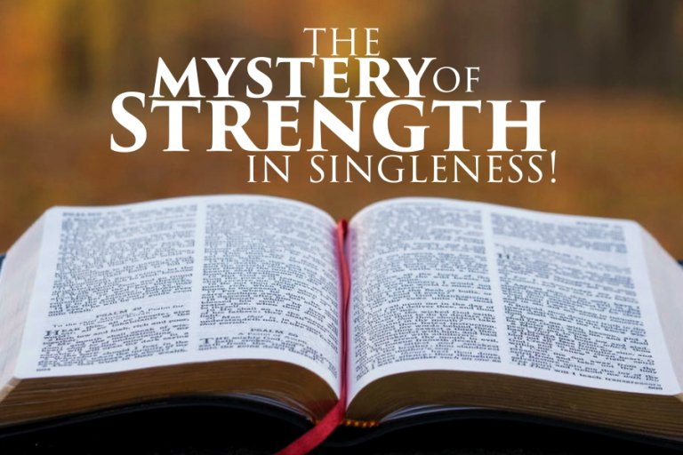 THE MYSTERY OF STRENGTH IN SINGLENESS