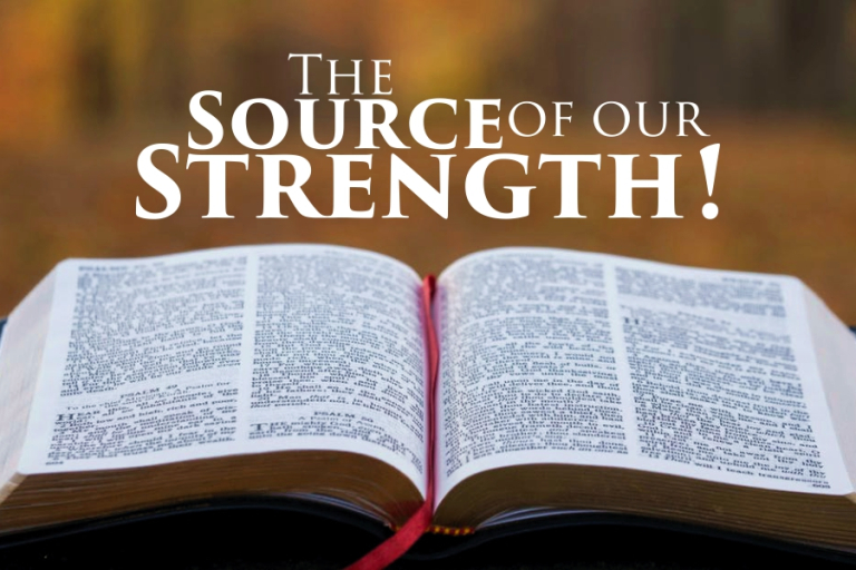 TH SOURCE OF OUR STRENGTH!