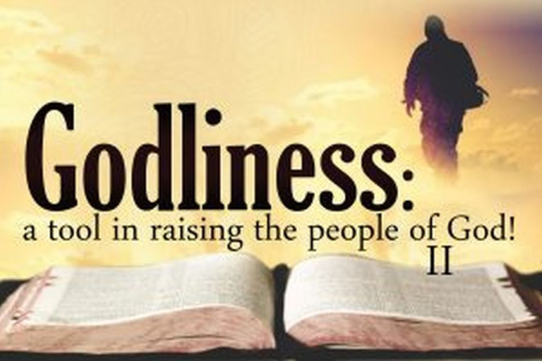 GODLINESS-A-TOOL-IN-RAISING-THE-PEOPLE-OF-GOD-2-300x200