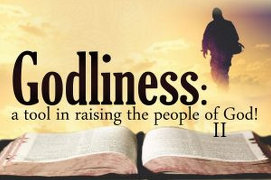 GODLINESS-A-TOOL-IN-RAISING-THE-PEOPLE-OF-GOD-2-300x200