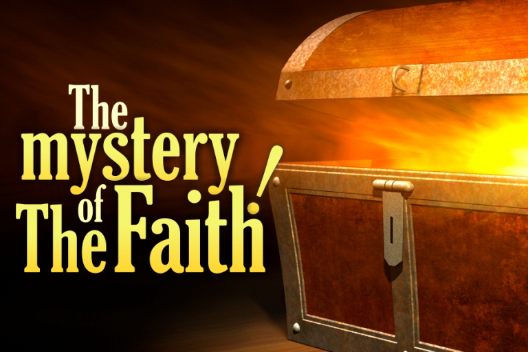 THE MYSTERY OF THE FAITH!