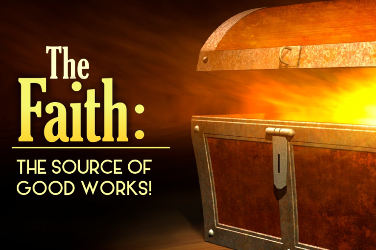 THE FAITH THE SOOURCE OF GOOD WORKS
