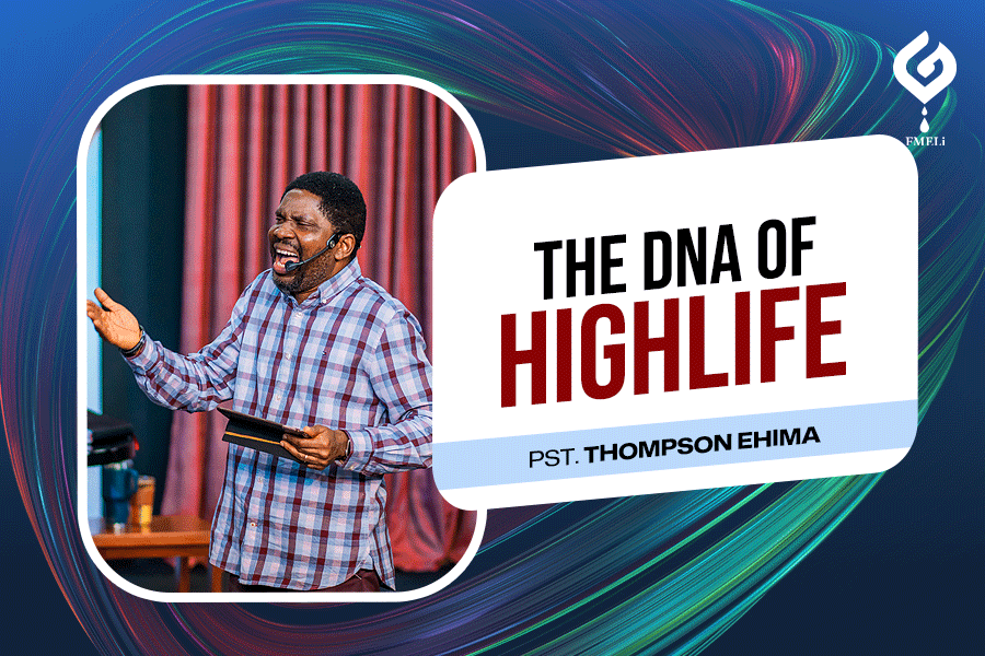 The DNA of High Life - Pst. Thompson Ehima