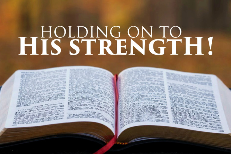 HOLDING ON TO HIS STRENGTH