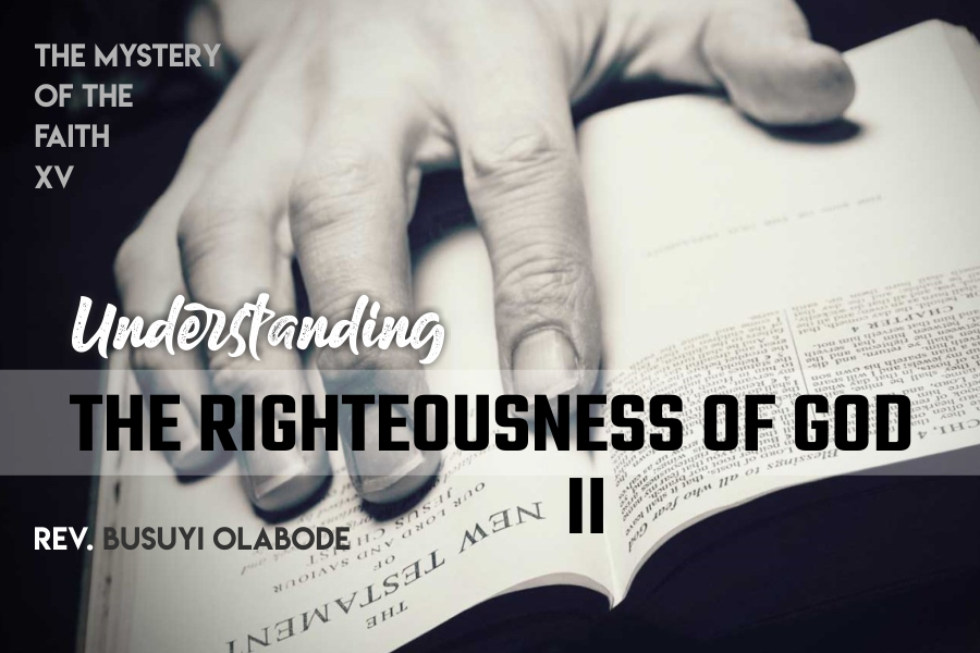 THE MYSTERY OF THE FAITH XV UNDERSTANDING THE RIGHTEOUSNESS OF GOD II