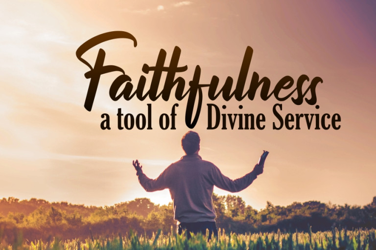 FAITHDULNESS A TOOL OF DIVINE SERVICE