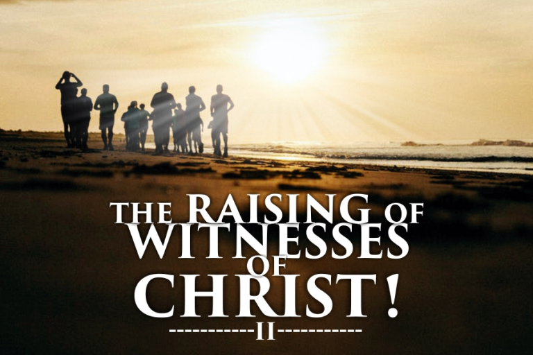 THE RAISING OF WITNESSES OF CHRIST 2