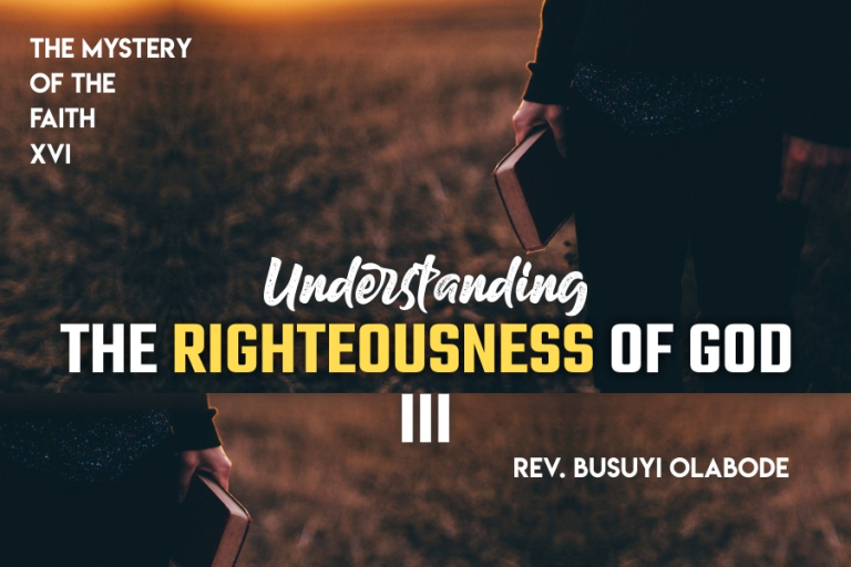 THE MYSTERY OF THE FAITH XVI UNDERSTANDING THE RIGHTEOUSNESS OF GOD III