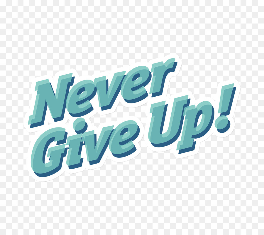 never give up